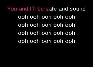 You and I'll be safe and sound
00h 00h 00h 00h 00h
00h 00h 00h 00h 00h
00h 00h 00h 00h 00h
00h 00h 00h 00h 00h