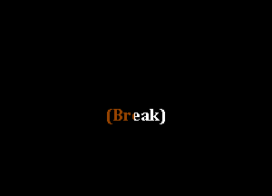 (Break)