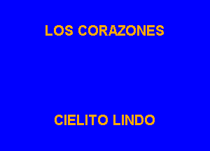 LOS CORAZONES

CIELITO LINDO