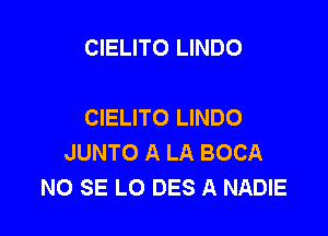 CIELITO LINDO

CIELITO LINDO

JUNTO A LA BOCA
NO SE LO DES A NADIE