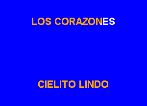 LOS CORAZONES

CIELITO LINDO