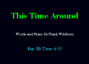 This Time Around

Words and Music By Frank Wildhom

ICBYI Bb TiIDBI 4200