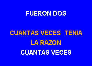 FUERON DOS

CUANTAS VECES TENIA

LA RAZON
CUANTAS VECES