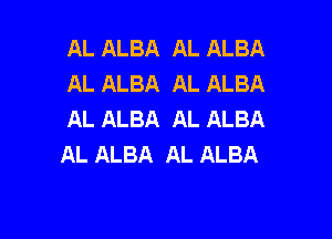 AL ALBA AL ALBA
AL ALBA AL ALBA
AL ALBA AL ALBA

AL ALBA AL ALBA