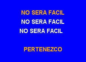 NO SERA FACIL
NOSERAFAUL
NOSERAFAGL

PERTENEZCO