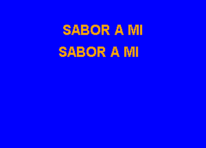 SABOR A Ml
SABOR A Ml