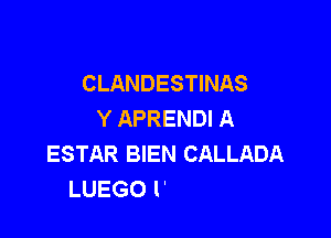 DE TUS CITAS
CLANDESTINAS
Y APRENI

FUI TAMBIEN LA CELESTINA