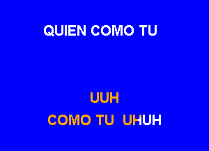 QUIEN COMO TU

UUH
COMO TU UHUH