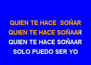 QUIEN TE HACE SONAR

QUIEN TE HACE SONAAR

QUIEN TE HACE SONAAR
SOLO PUEDO SER Y0