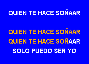 QUIEN TE HACE SONAAR

QUIEN TE HACE SONAAR
QUIEN TE HACE SONAAR
SOLO PUEDO SER Y0