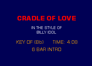 IN THE STYLE 0F
BILLY IDOL

KEY OF EBbJ TIME 408
ES BAR INTRO