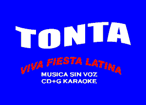 MJLEJTTCQ

MUSICA SIN VOZ
CD-I-G KARAOKE