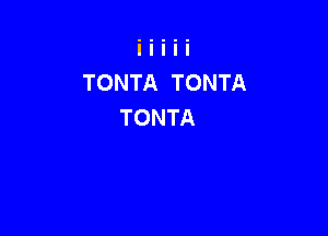 TONTA TONTA
TONTA