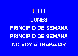 PRINCIPIO DE SEMANA

PRINCIPIO DE SEMANA
NO VOY A TRABAJAR