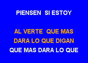 PIENSEN SI ESTOY

AL VERTE QUE MAS
DARA L0 QUE DIGAN

QUE MAS DARA L0 QUE l