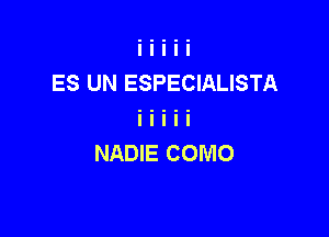 NADIE COMO