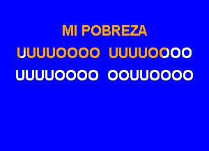 IVII POBREZA
UUUUOOOO UUUUOOOO
UUUUOOOO OOUUOOOO