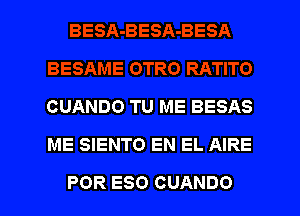 CUANDO TU ME BESAS

ME SIENTO EN EL AIRE

POR ESO CUANDO