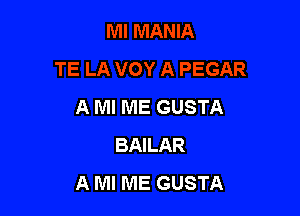 A Ml ME GUSTA

BAILAR
A MI ME GUSTA