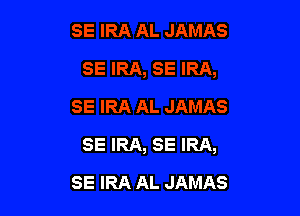 SE IRA, SE IRA,

SE IRA AL JAMAS