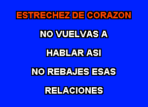 NO VUELVAS A
HABLAR ASI

NO REBAJES ESAS

RELACIONES