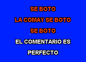 EL COMENTARIO ES
PERFECTO