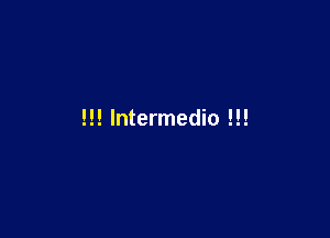 !!! Intermedio !!!