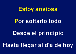 Estoy ansiosa
Porsohadotodo

Desde el principio

Hasta llegar al dia de hoy