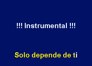 !!! Instrumental !!!

Solo depende de ti