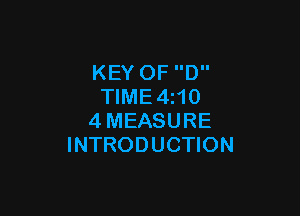 KEY OF D
TIME4i10

4MEASURE
INTRODUCTION