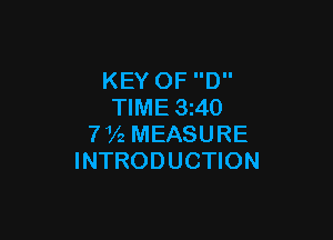 KEY OF D
TIME 3240

772 MEASURE
INTRODUCTION