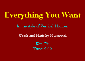 Everything You XVant
In the style of Vertical Horizon

Words and Music by M. Scanncll

ICBYI F195
TiIDBI 4200