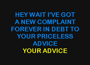 YOUR ADVICE