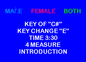 BOTH

KEY OF Cit
KEY CHANGE E

TIME 330.
4 MEASURE
INTRODUCTION