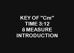 KEY OF Cm
TIME 3z12

8MEASURE
INTRODUCTION