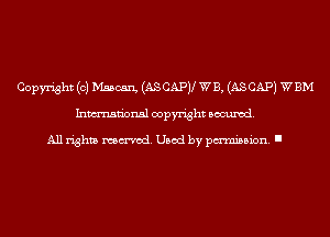 Copyright (c) Msscan, (ASCAPV WB, (ASCAPJ WBM
Inmn'onsl copyright Banned.

All rights named. Used by pmm'ssion. I