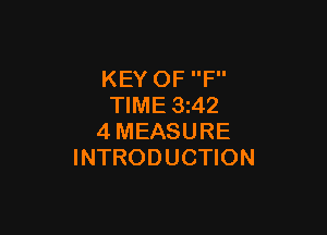 KEY OF F
TIME 3242

4MEASURE
INTRODUCTION