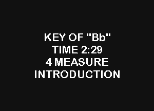 KEY OF Bb
TIME 2z29

4MEASURE
INTRODUCTION