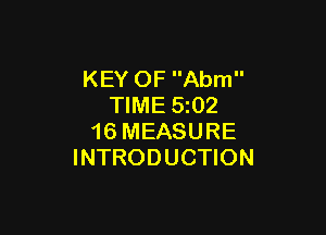 KEY OF Abm
TIME 5z02

16 MEASURE
INTRODUCTION