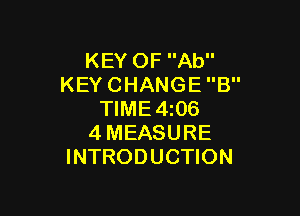 KEYOFAU'
KEYCHANGEB

WME4 6
4MEASURE
INTRODUCHON