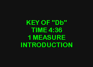 KEY OF Db
TIME4z36

1 MEASURE
INTRODUCTION