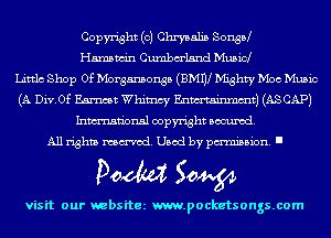 Copyright (c) Chrysalis SonsPJ
Hamswin Cumbm'lsnd Musicl
Littlc Shop 0f Morgansonsa (BMW Mghty Moo Music
(A Div.0f Earnest Which Enmtainxnmt) (AS CAP)
Inmn'onsl copyright Banned.
All rights named. Used by pmm'ssion. I

Doom 50W

visit our websitez m.pocketsongs.com