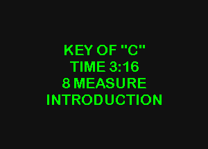 KEY OF C
TIME 3i16

8MEASURE
INTRODUCTION