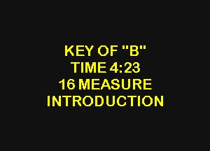 KEY OF B
TlME4i23

16 MEASURE
INTRODUCTION