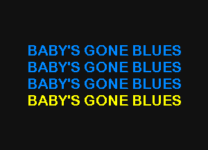 BABY'S GONE BLUES