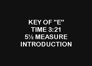 KEY OF E
TIME 3221

5V2 MEASURE
INTRODUCTION