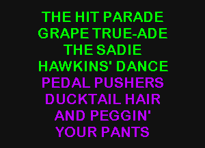 THE HIT PARADE
GRAPETRUE