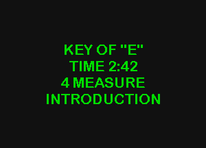 KEY OF E
TIME 2z42

4MEASURE
INTRODUCTION