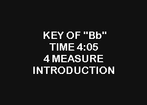 KEY OF Bb
TIME 4 05

4MEASURE
INTRODUCTION
