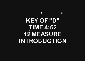 KEY OF D
TIME4. 52

1 2 MEASURE
INTRODUCTION